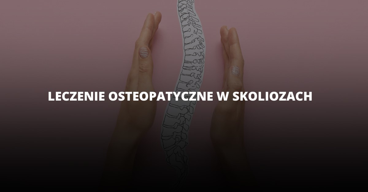 Leczenie osteopatyczne w skoliozach
