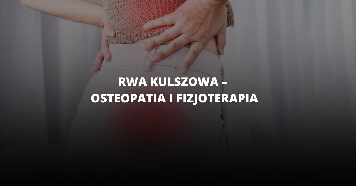 Rwa kulszowa - osteopatia i fizjoterapia